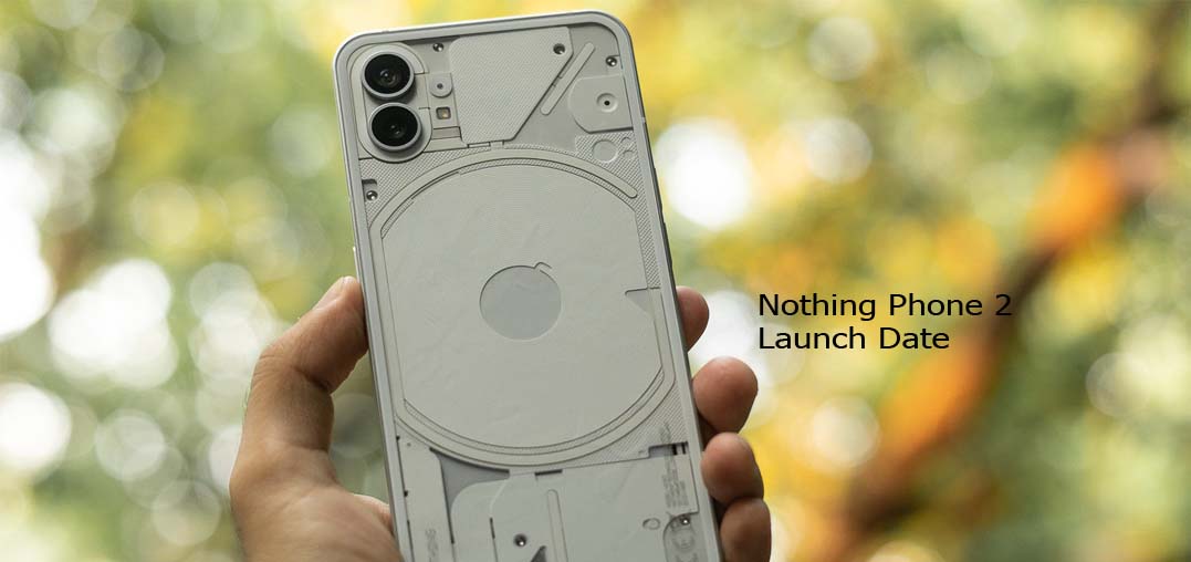 Nothing Phone 2 Launch Date