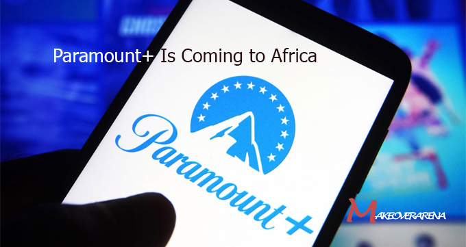 Paramount+ Is Coming to Africa