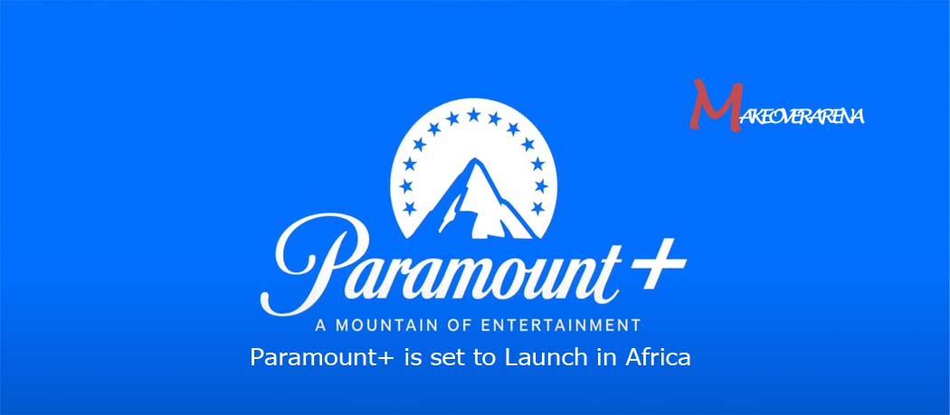 Paramount+ is set to Launch in Africa