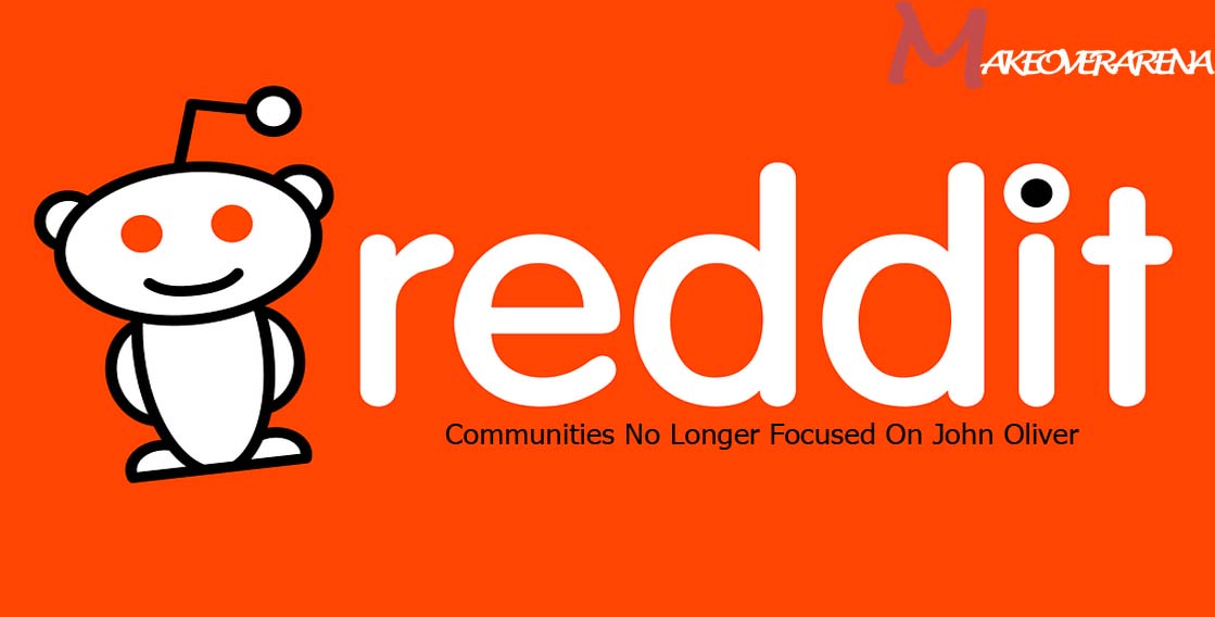 Reddit Communities No Longer Focused On John Oliver