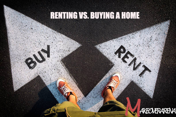 Renting Vs. Buying A Home