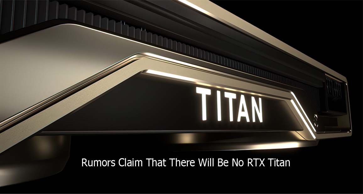 Rumors Claim That There Will Be No RTX Titan