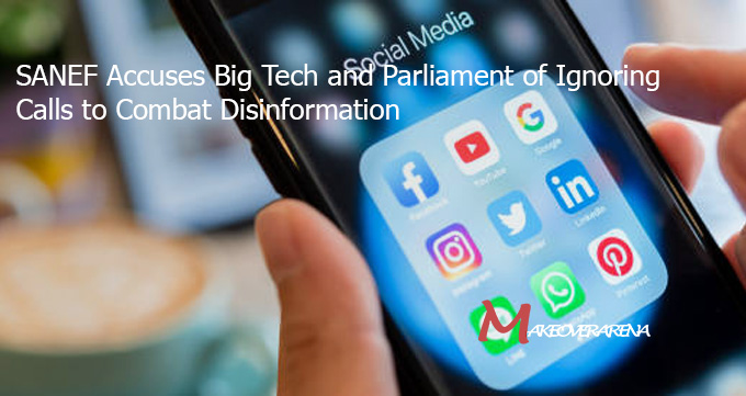 SANEF Accuses Big Tech and Parliament of Ignoring Calls to Combat Disinformation