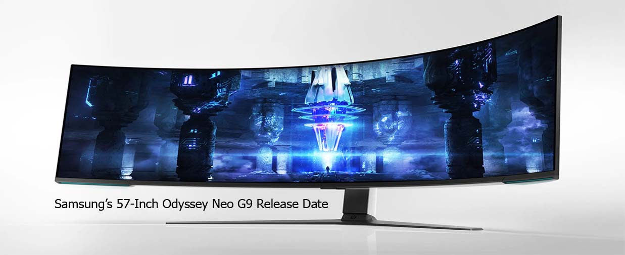 Samsung’s 57-Inch Odyssey Neo G9 Release Date