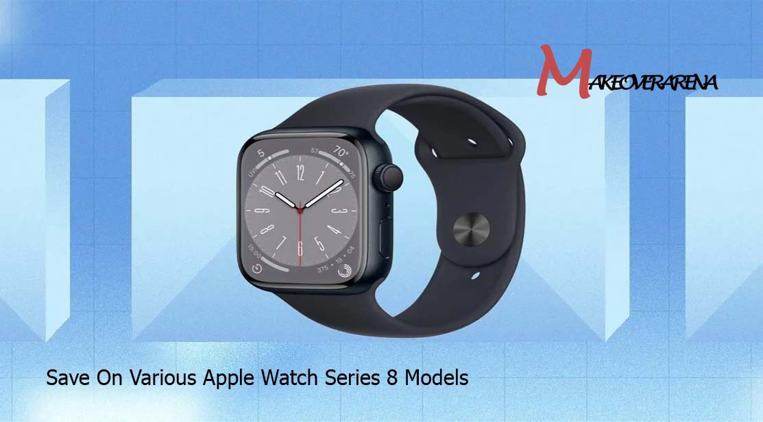 Save On Various Apple Watch Series 8 Models
