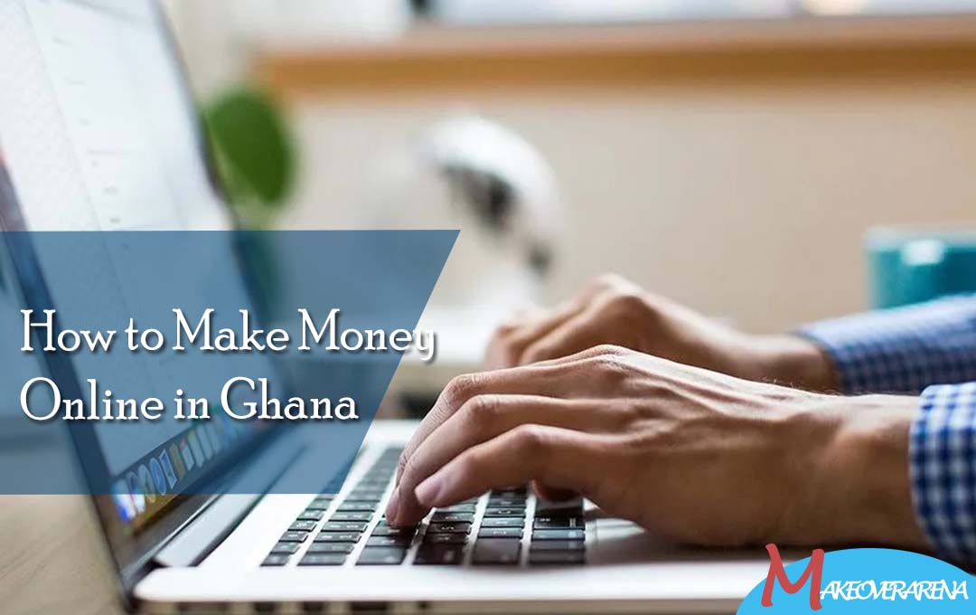 How to Make Money Online in Ghana 