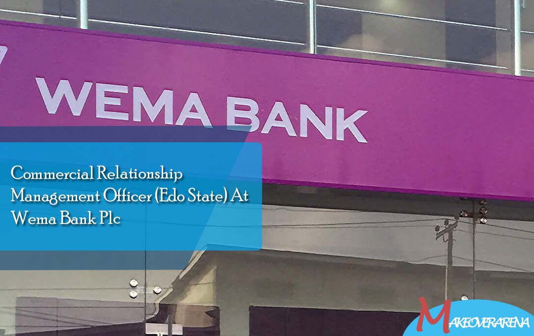 Commercial Relationship Management Officer (Edo State) At Wema Bank Plc