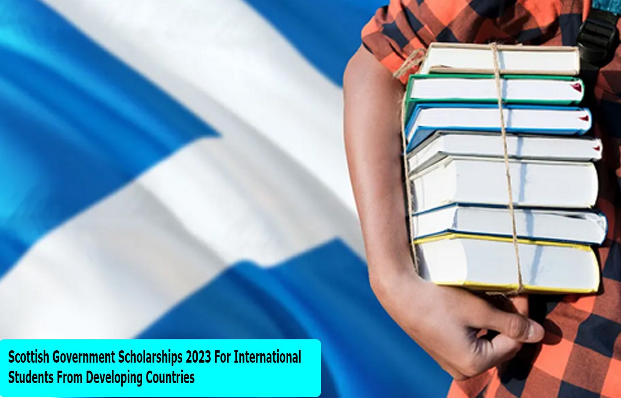 Scottish Government Scholarships 2023 For International Students From Developing Countries