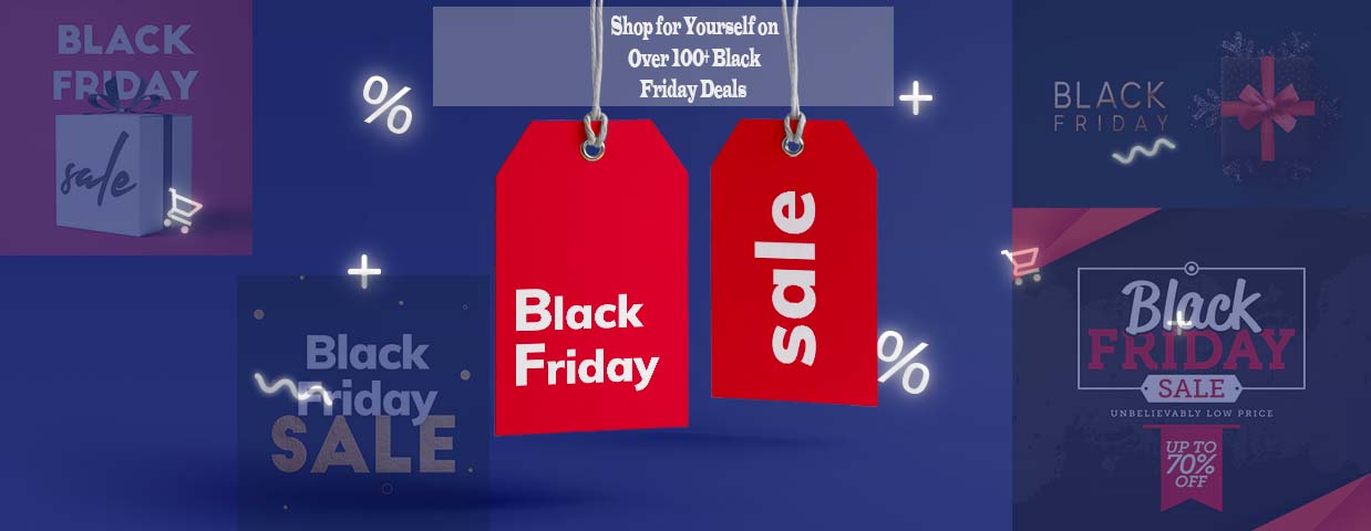 Shop for Yourself on Over 100+ Black Friday Deals