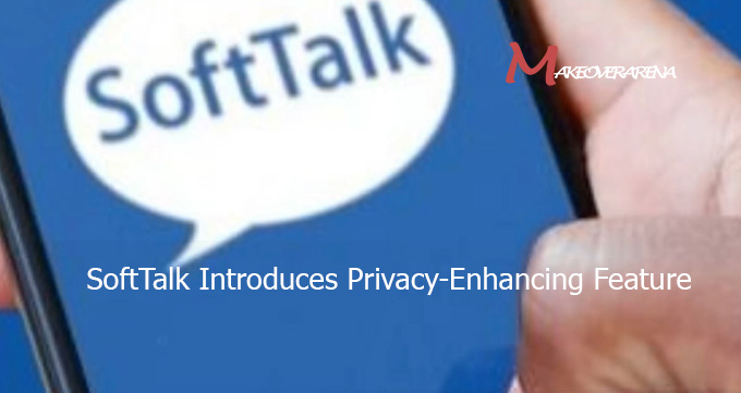 SoftTalk Introduces Privacy Enhancing Feature