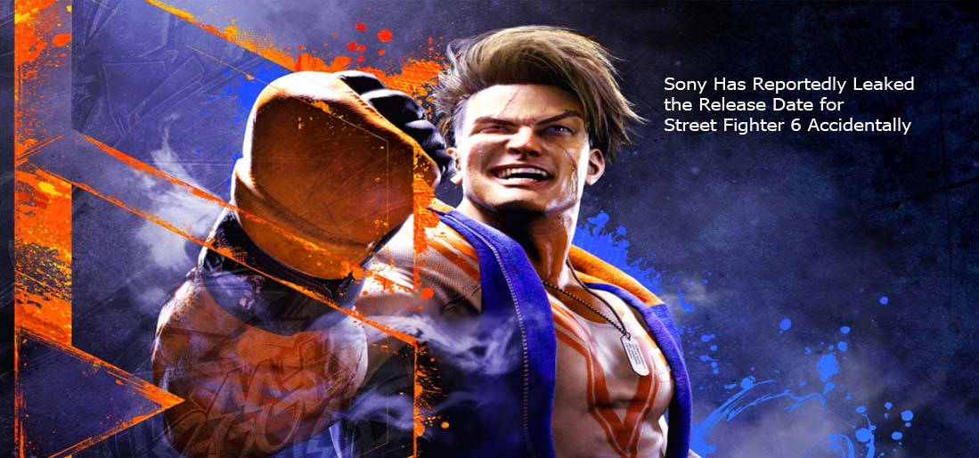 Sony Has Reportedly Leaked the Release Date for Street Fighter 6 Accidentally