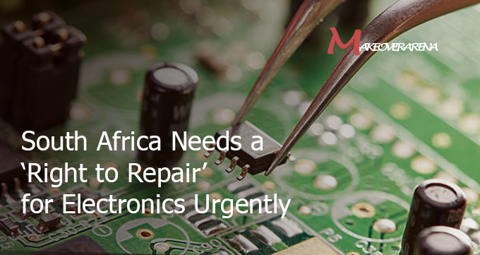 South Africa Needs a ‘Right to Repair’ for Electronics Urgently