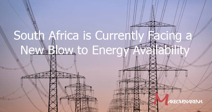 South Africa is Currently Facing a New Blow to Energy Availability