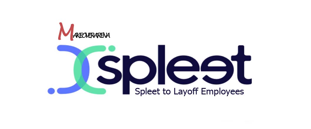 Spleet to Layoff Employees