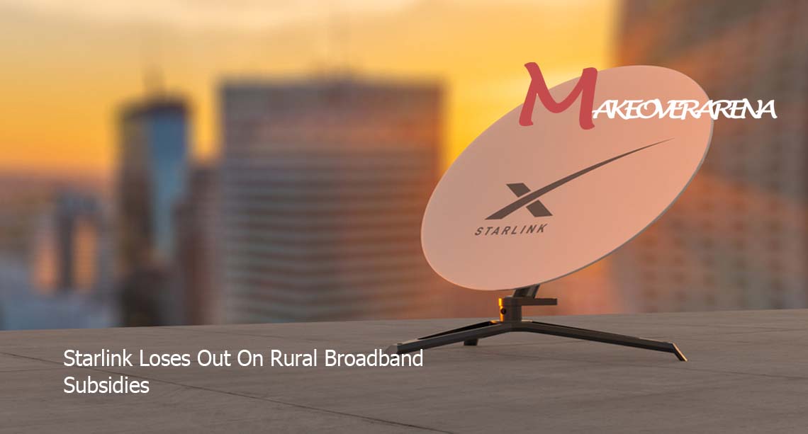 Starlink Loses Out On Rural Broadband Subsidies