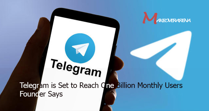 Telegram is Set to Reach One Billion Monthly Users, Founder Says