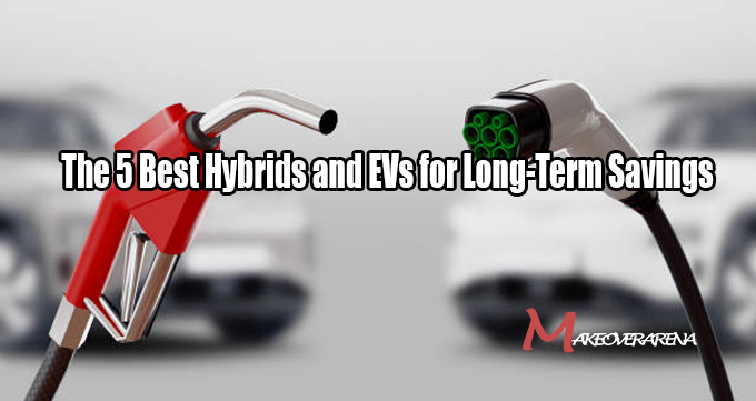 The 5 Best Hybrids and EVs for Long-Term Savings