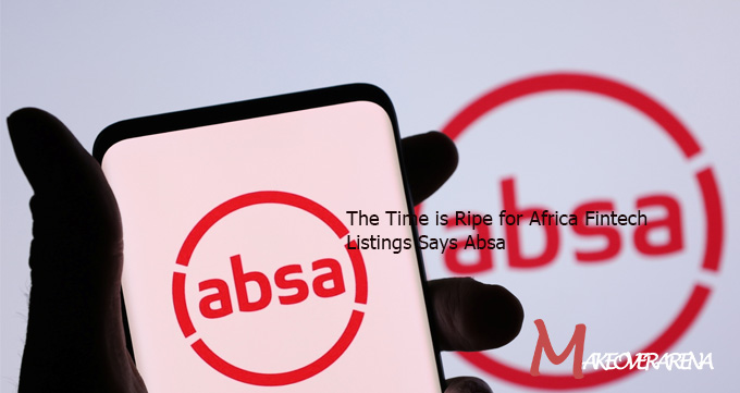 The Time is Ripe for Africa Fintech Listings Says Absa