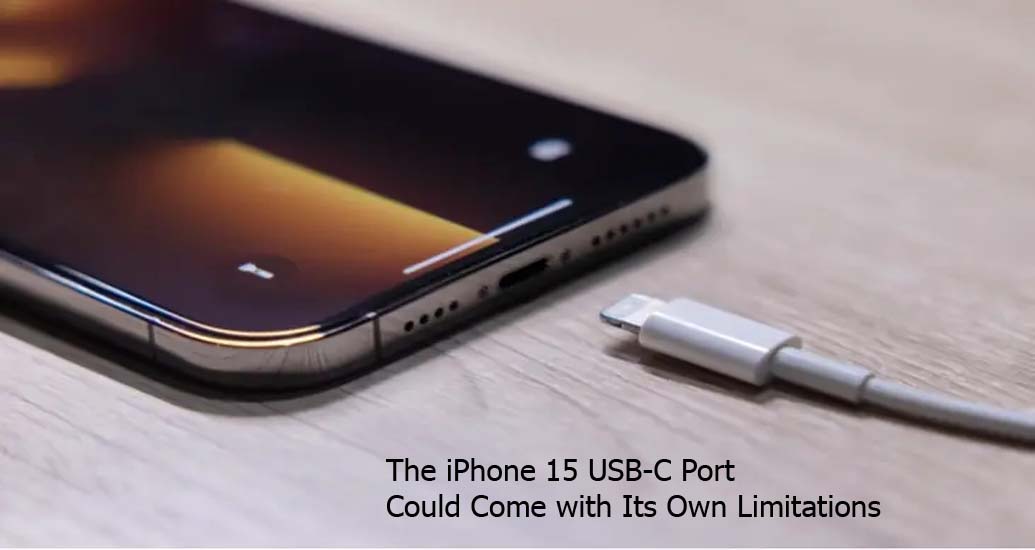 The iPhone 15 USB-C Port Could Come with Its Own Limitations     