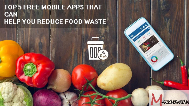 Top 5 Free Mobile Apps That Can Help You Reduce Food Waste