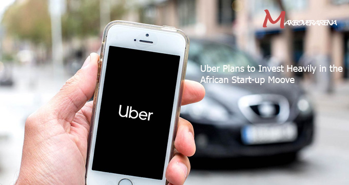 Uber Plans to Invest Heavily in the African Start-up Moove