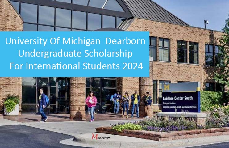 University Of Michigan  Dearborn Undergraduate Scholarship For International Students 2024