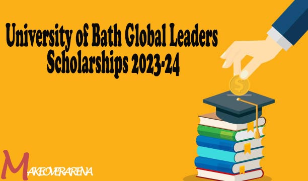 University of Bath Global Leaders Scholarships 2023-24
