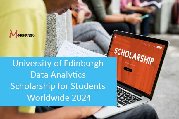 University of Edinburgh Data Analytics Scholarship for Students Worldwide 2024
