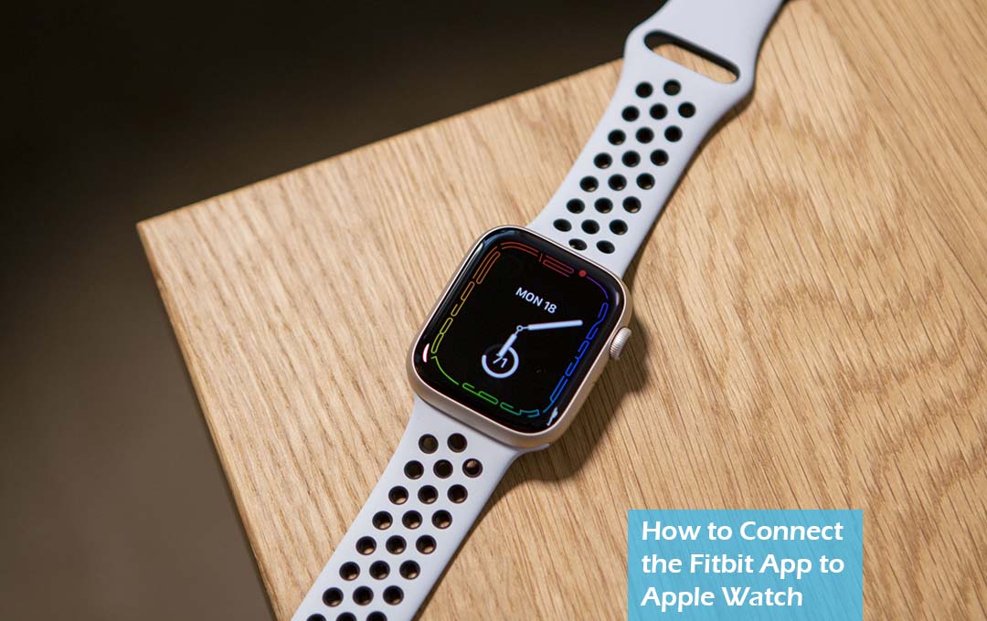 How to Connect the Fitbit App to Apple Watch