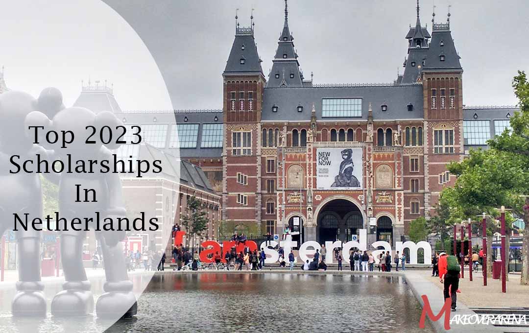 Top 2023 Scholarships In Netherlands without IELTS