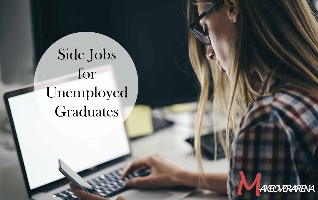 Side Jobs for Unemployed Graduates