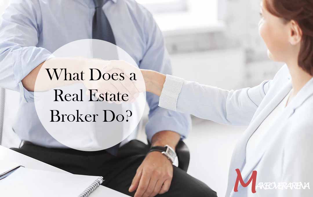 What Does a Real Estate Broker Do?