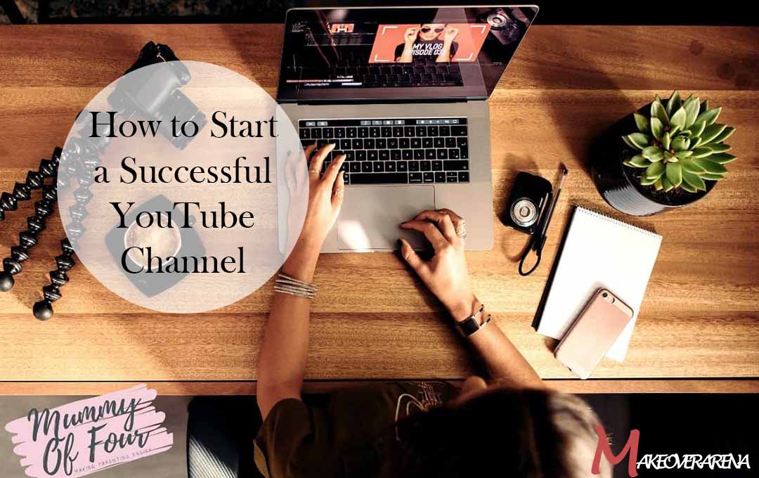 How to Start a Successful YouTube Channel