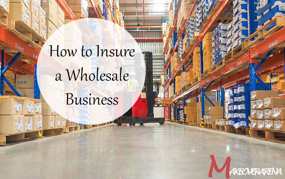 How to Insure a Wholesale Business