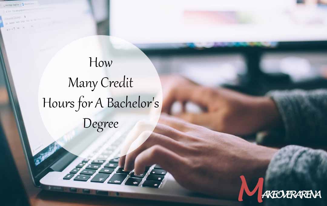 How Many Credit Hours for A Bachelor's Degree