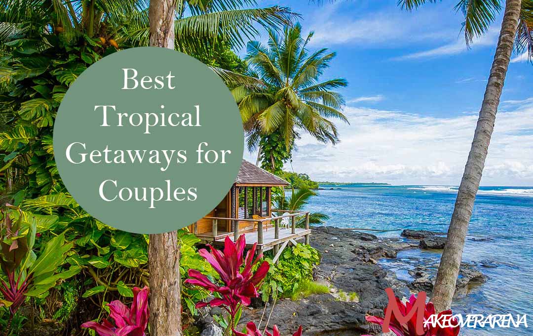 Best Tropical Getaways for Couples