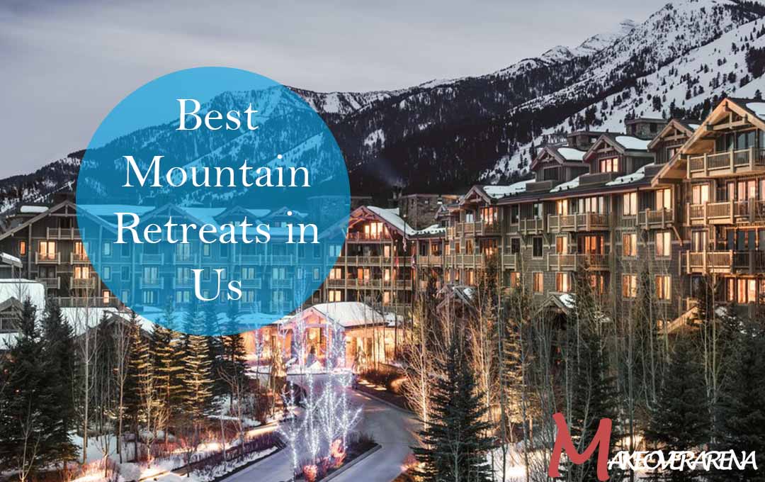 Best Mountain Retreats in Us
