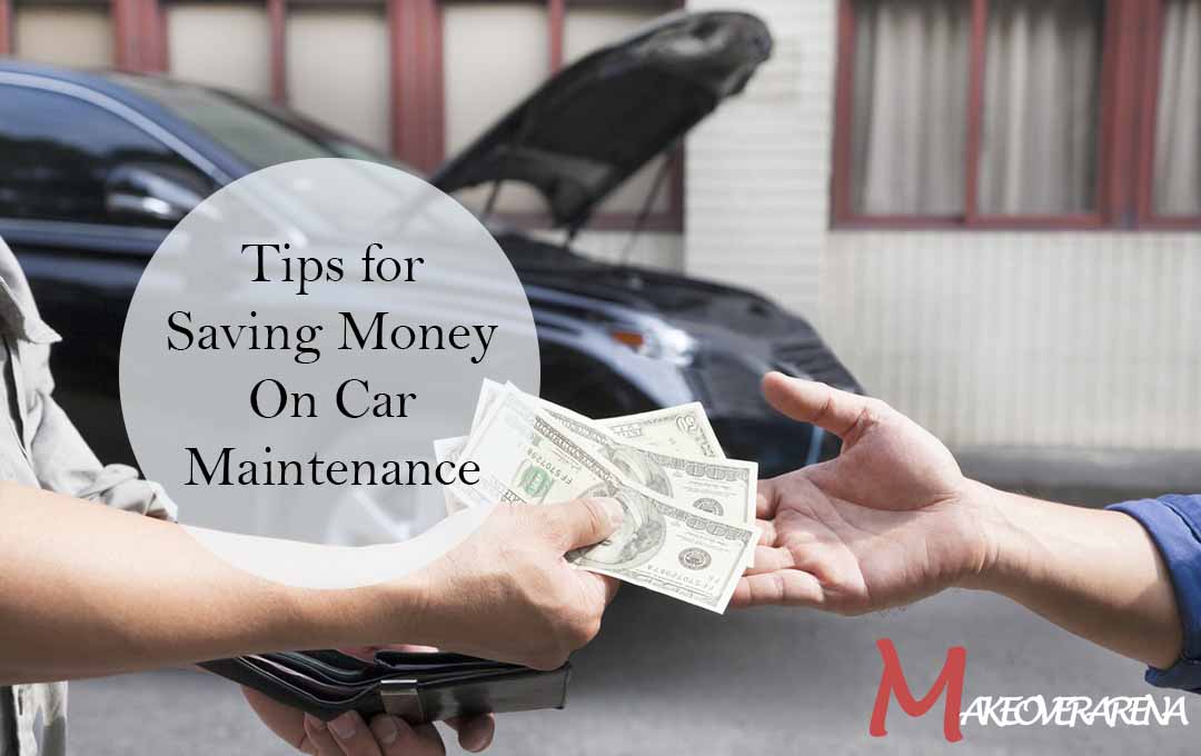 Tips for Saving Money On Car Maintenance