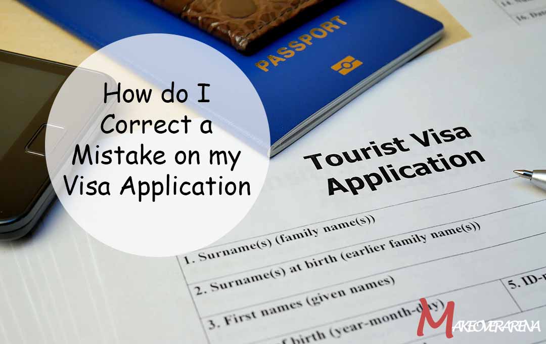 How do I Correct a Mistake on my Visa Application