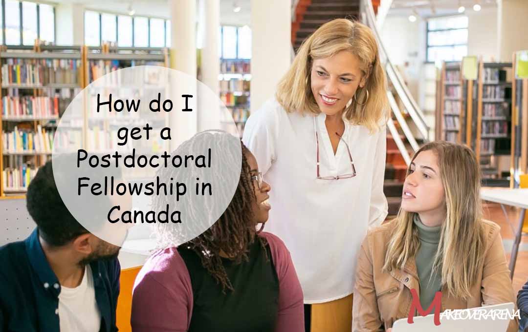 How do I get a Postdoctoral Fellowship in Canada