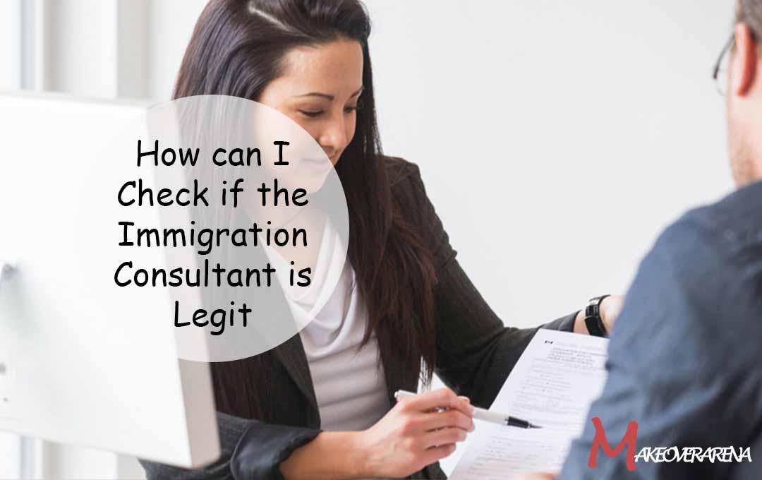 How can I Check if the Immigration Consultant is Legit