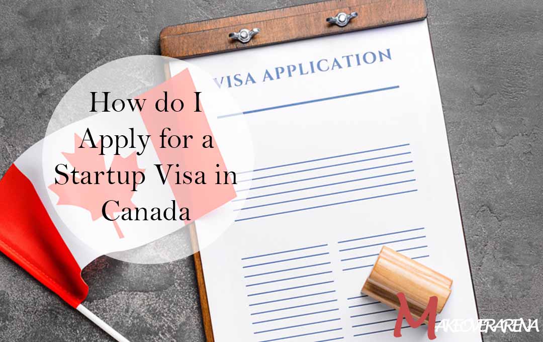 How do I Apply for a Startup Visa in Canada