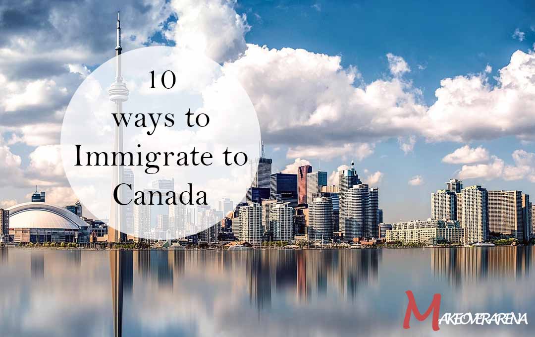 ways to Immigrate to Canada