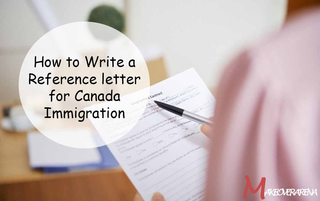 How to Write a Reference letter for Canada Immigration