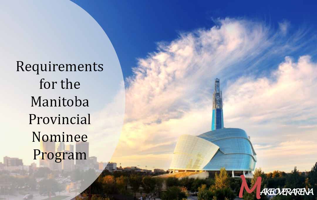 Requirements for the Manitoba Provincial Nominee Program