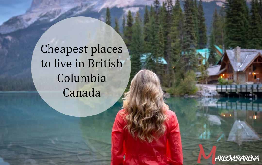 Cheapest places to live in British Columbia Canada