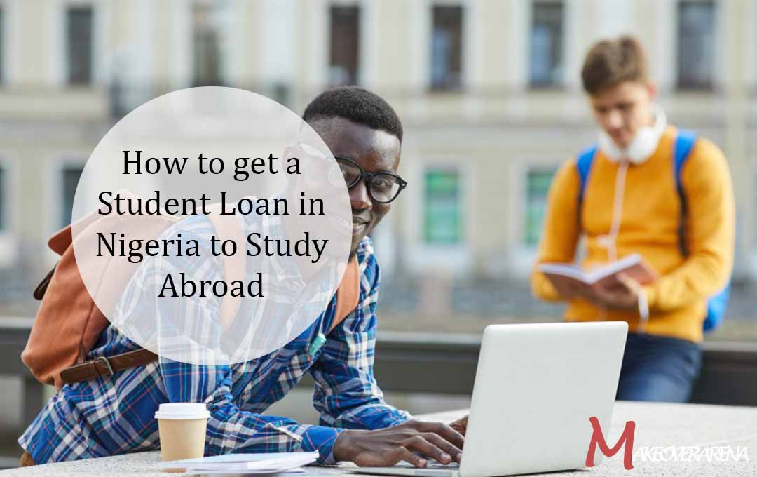 How to get a Student Loan in Nigeria to Study Abroad