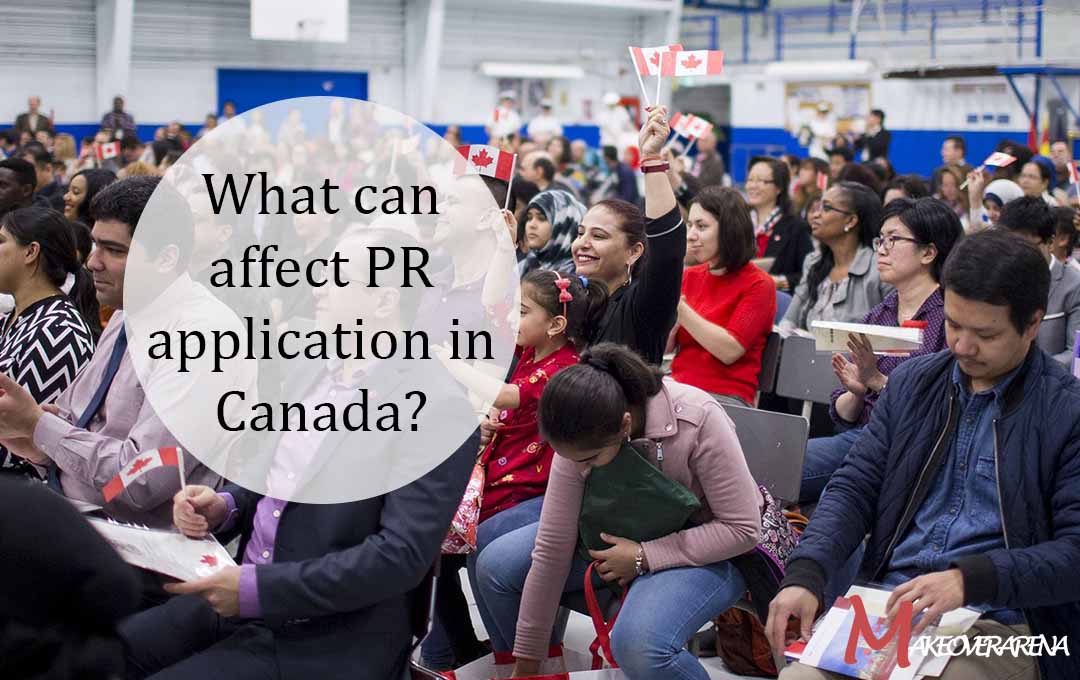 What can affect PR application in Canada?