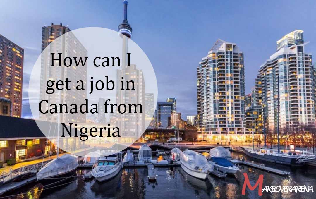How can I get a job in Canada from Nigeria