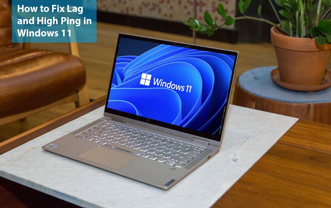 How to Fix Lag and High Ping in Windows 11